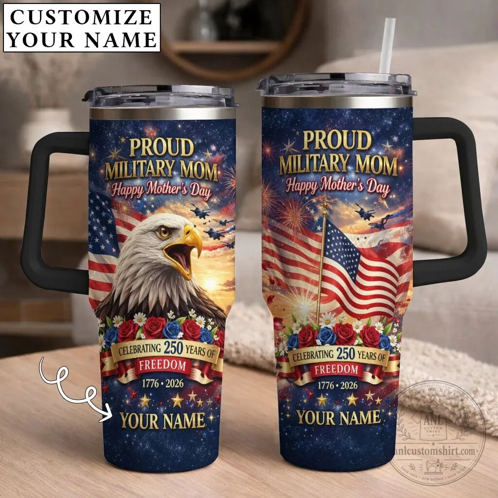 Proud Military Mom Happy Mother's Day Personalized 250 Years of Freedom Tumbler
