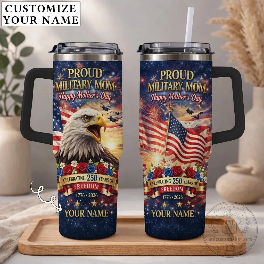 Proud Military Mom Happy Mother's Day Personalized 250 Years of Freedom Tumbler 10 Proud Military Mom Happy Mother