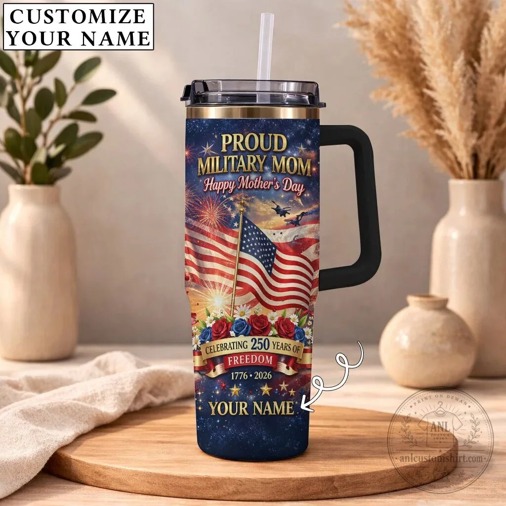 Proud Military Mom Happy Mother's Day Personalized 250 Years of Freedom Tumbler 11 Proud Military Mom Happy Mother