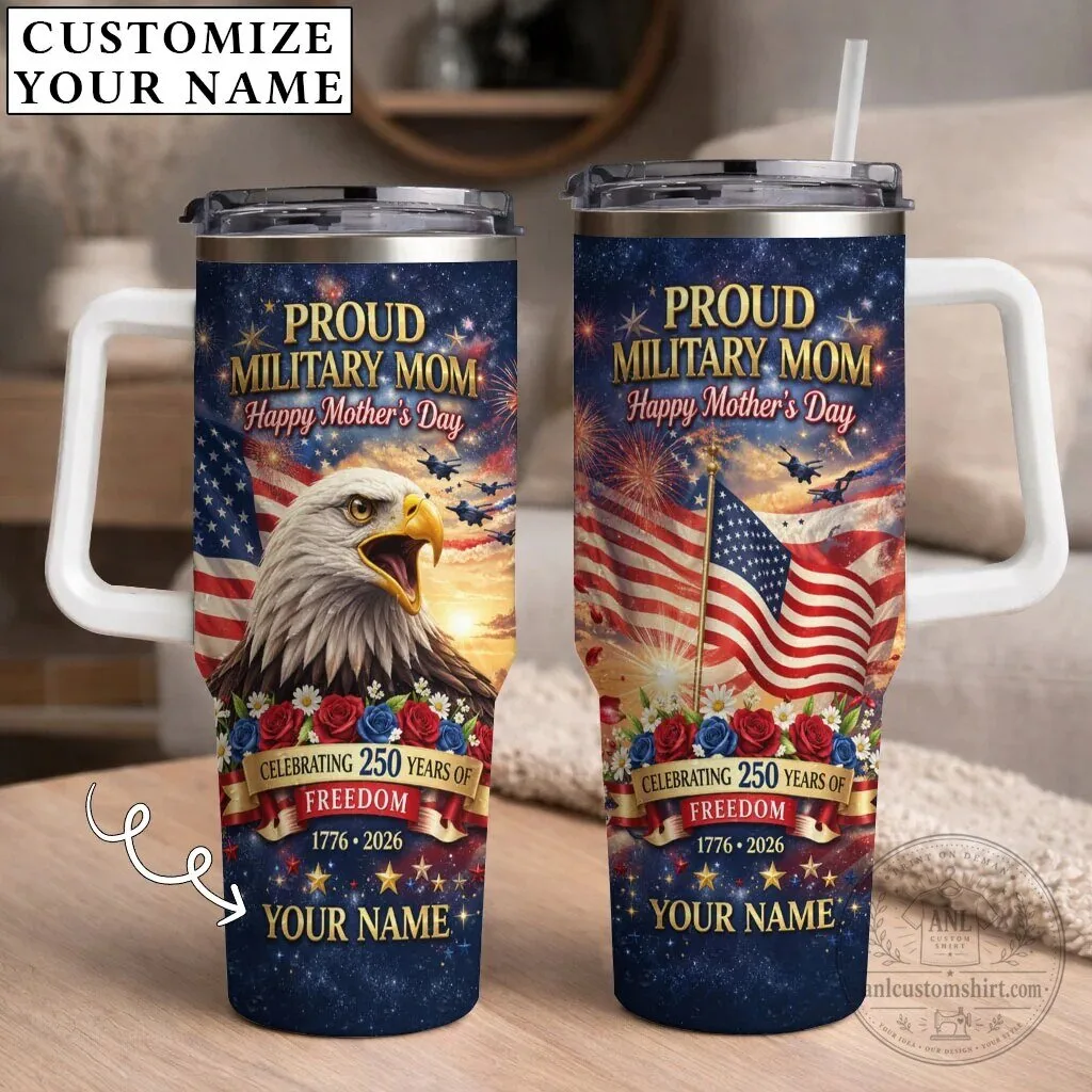 Proud Military Mom Happy Mother's Day Personalized 250 Years of Freedom Tumbler 12 Proud Military Mom Happy Mother