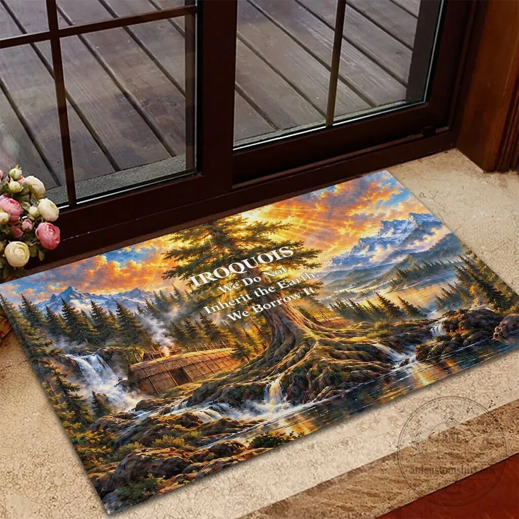 Iroquois We Do Not Inherit The Earth We Borrow It Nature Art Doormat 12 Iroquois We Do Not Inherit The Earth We Borrow It Nature Art Doormat