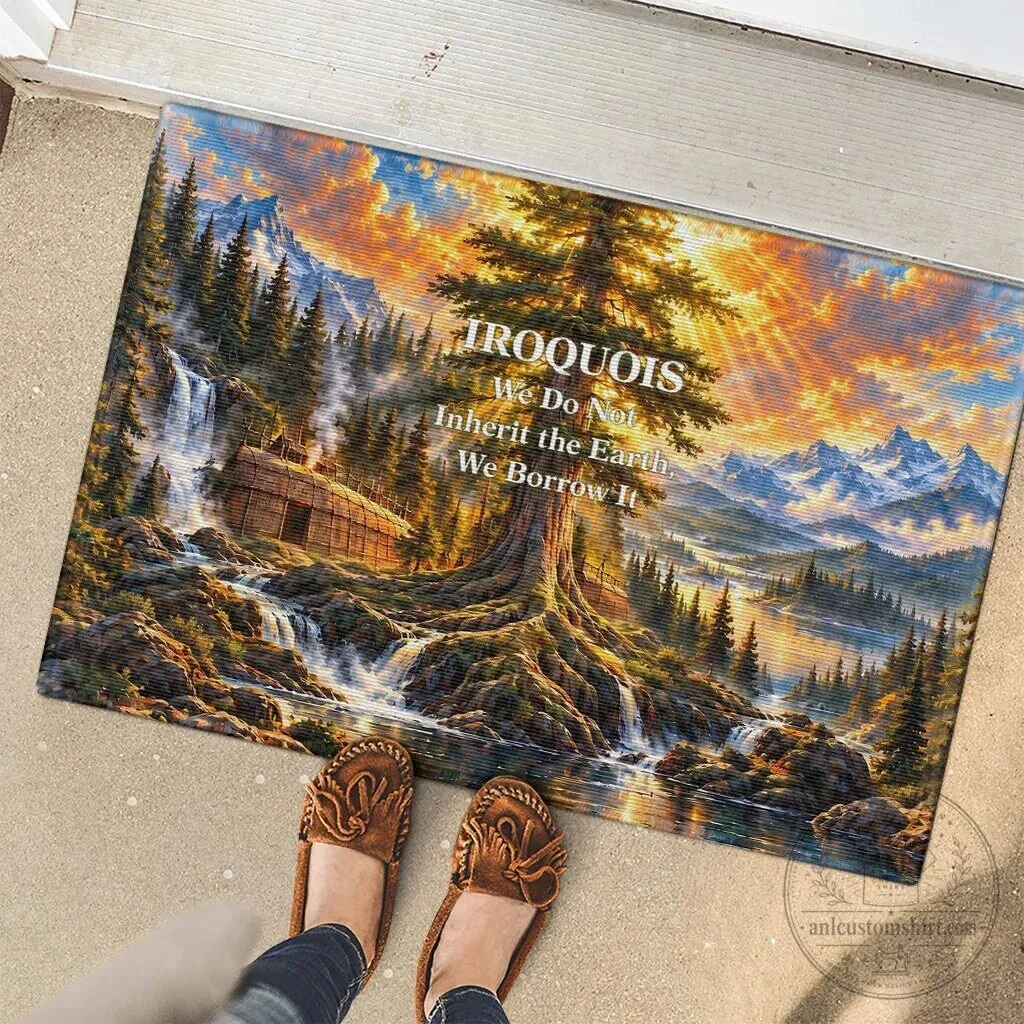 Iroquois We Do Not Inherit The Earth We Borrow It Nature Art Doormat 13 Iroquois We Do Not Inherit The Earth We Borrow It Nature Art Doormat